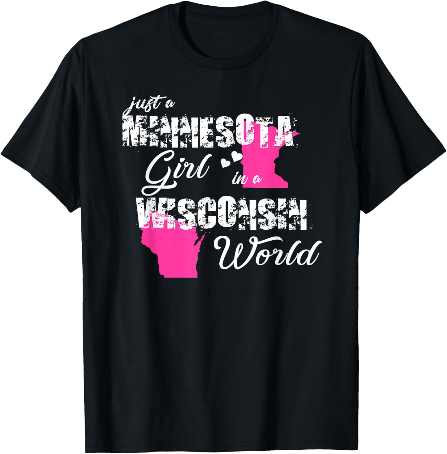Funny Minnesota Shirts Just a Minnesota girl in a Wisconsin T-Shirt - T-Shirt | Black