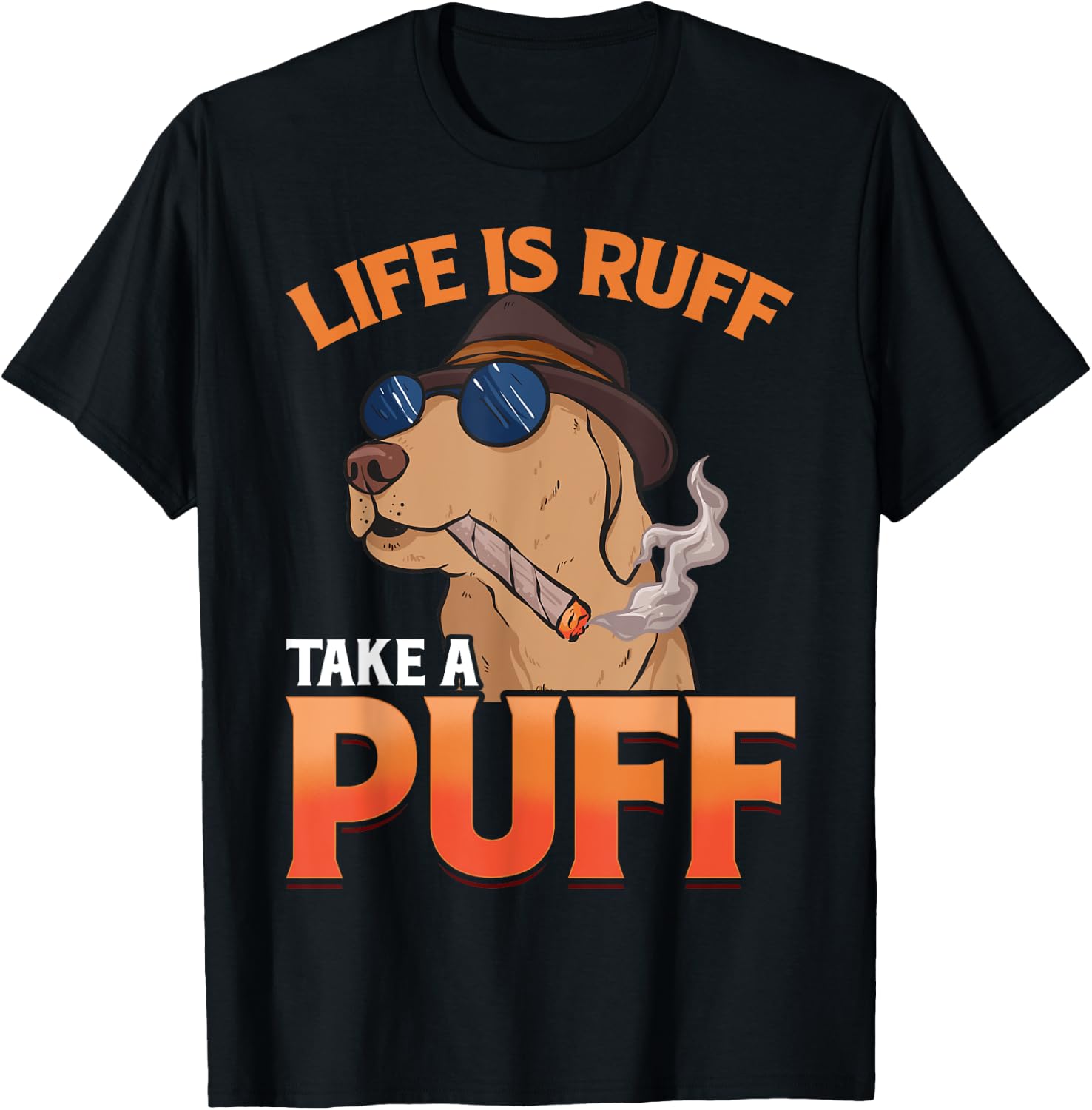 Marijuana Dog Smoking Joint Weed Life Is Ruff Take A Puff T-Shirt - T-Shirt | Black