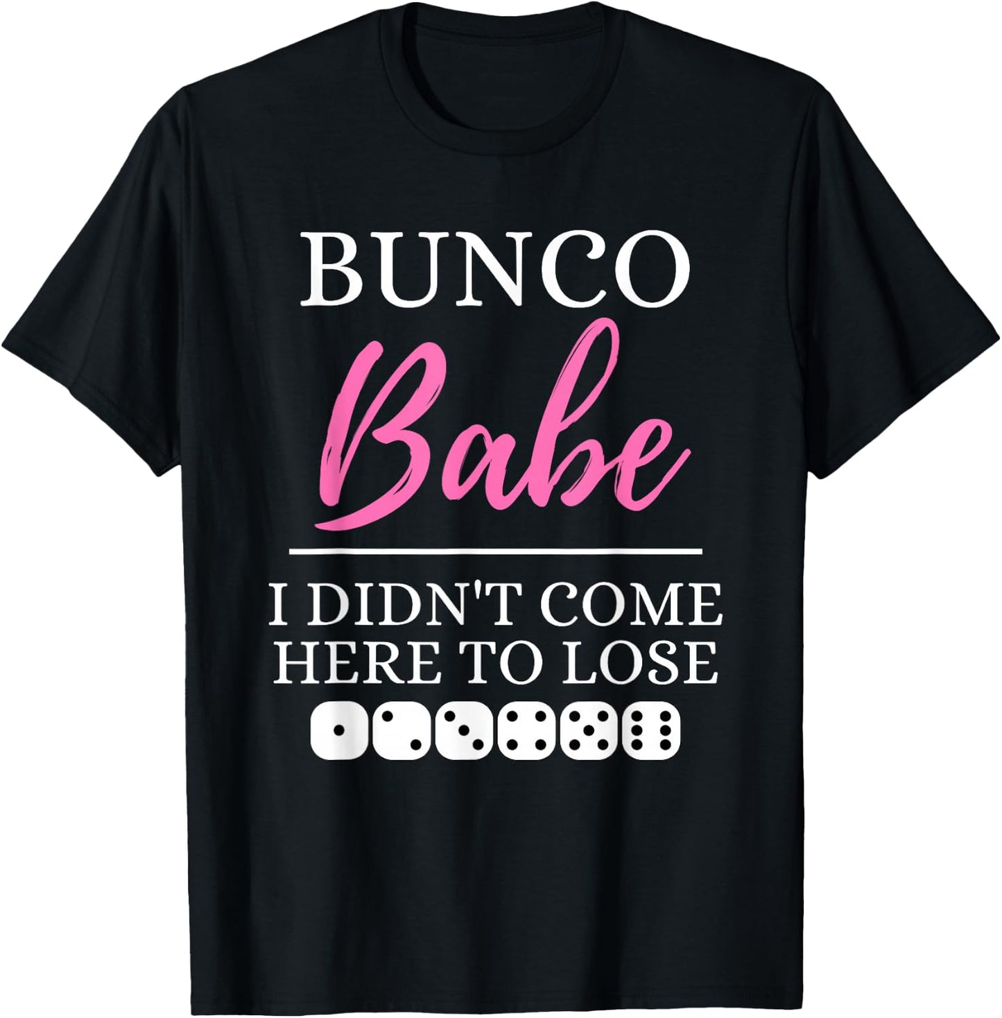 Bunco Babe I Didn't Come Here to Lose Funny Bunco Game Night T-Shirt - T-Shirt | Black