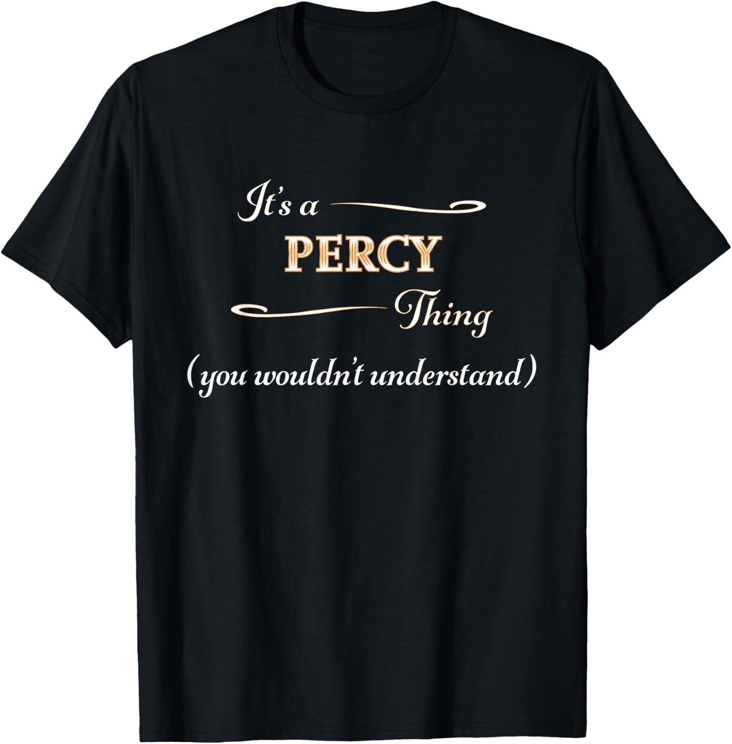 It's a PERCY Thing, You Wouldn't Understand | Name Gift T-Shirt - T-Shirt | Black