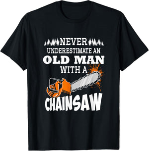 Logger Never Underestimate An Old Man With A Chainsaw T-Shirt - T-Shirt | Black