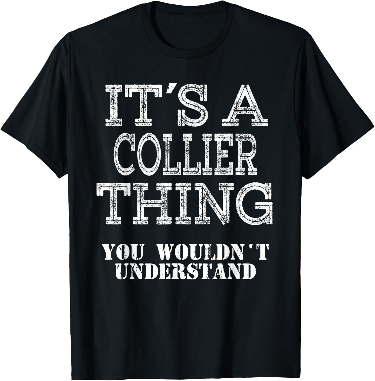 Its A COLLIER Thing You Wouldnt Understand Matching Family T-Shirt - T-Shirt | Black
