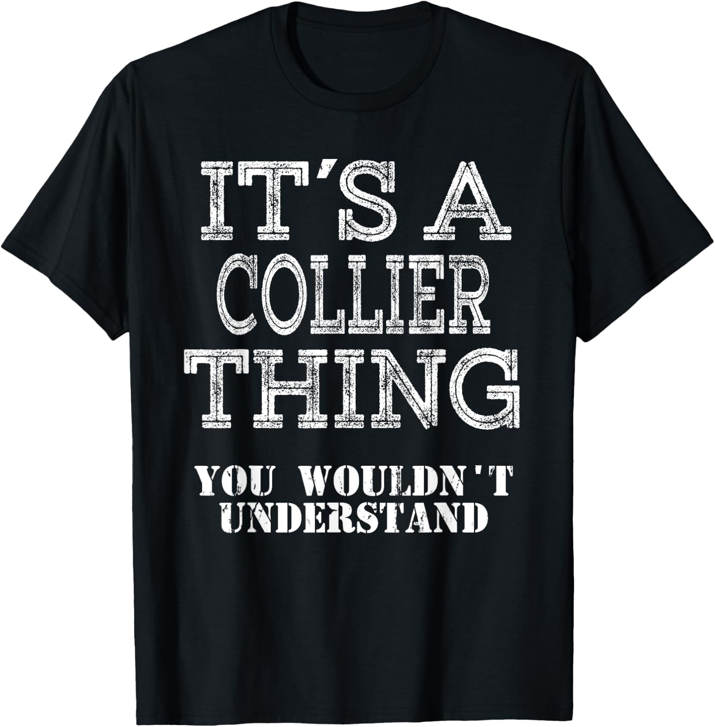 Its A COLLIER Thing You Wouldnt Understand Matching Family T-Shirt - T-Shirt | Black