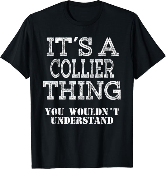 Its A COLLIER Thing You Wouldnt Understand Matching Family T-Shirt - T-Shirt | Black