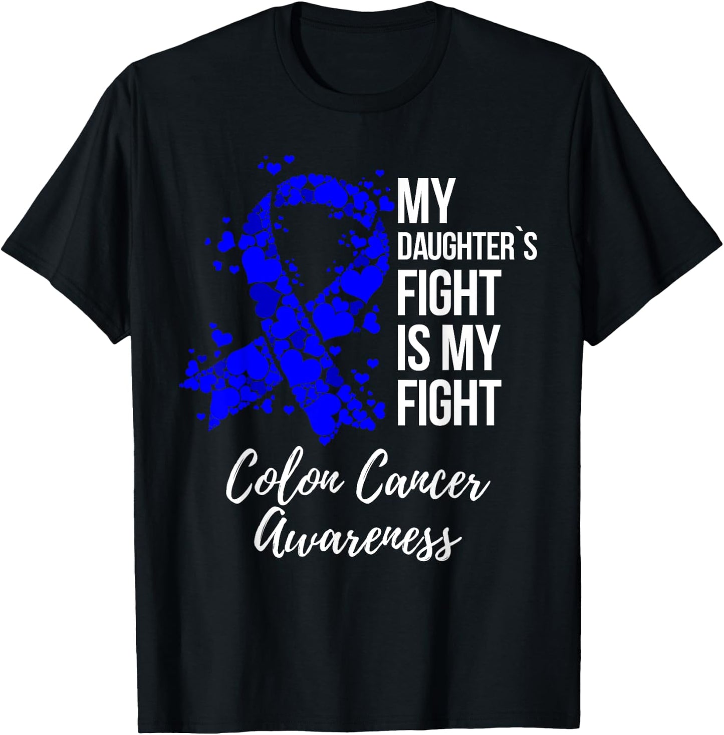 My Daughter’s Fight Is My Fight Colon Cancer Awareness T-Shirt - T-Shirt | Black