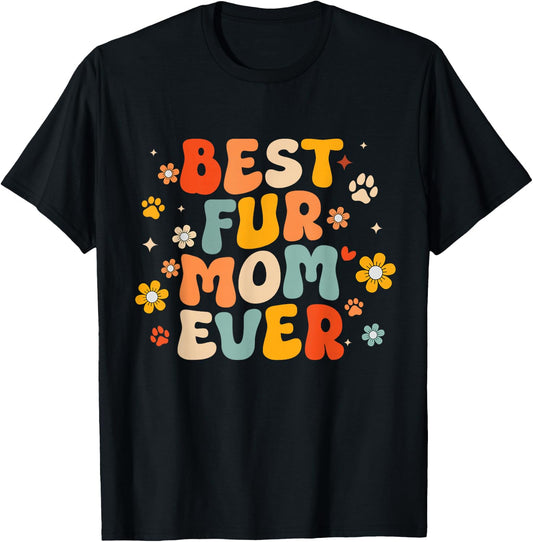 Funny Best Fur Mom Ever Groovy Dog Cat Owner Mothers day T-Shirt - T-Shirt | Black