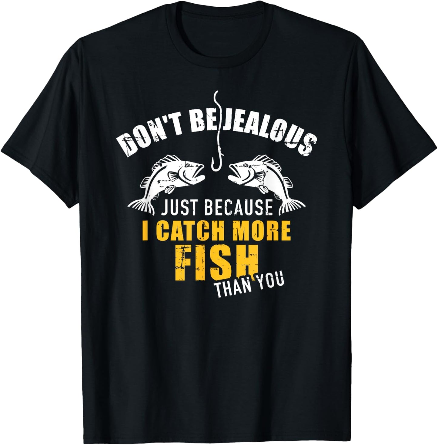 Fishing Don't be jealous just because I catch more fish you T-Shirt - T-Shirt | Black