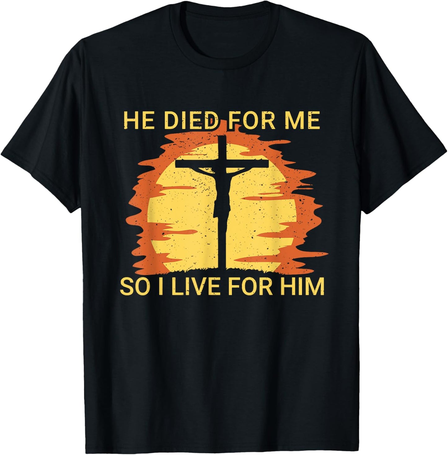 He died for me so I live Jesus Cross Faith T-Shirt - T-Shirt | Black