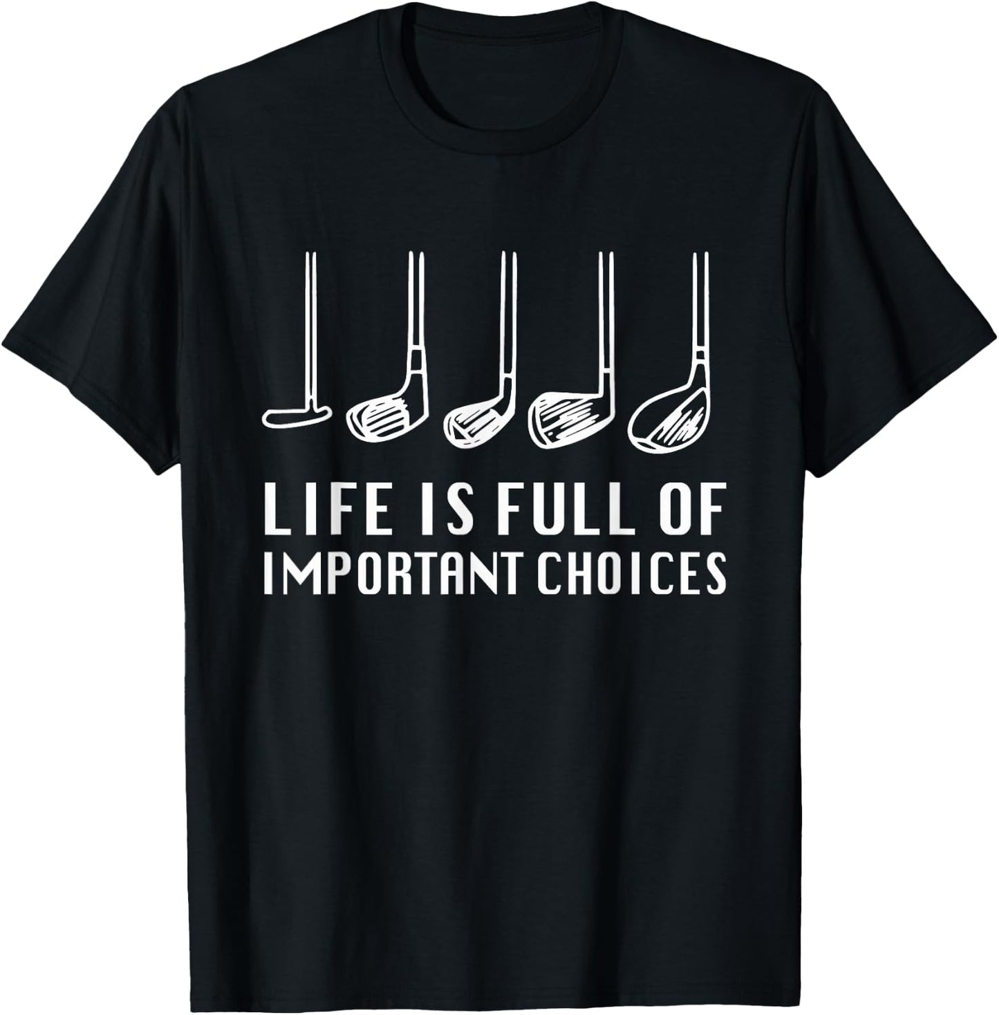 Funny Life Is Full Of Important Choices Golf Lover T-Shirt - T-Shirt | Black