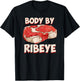 Body By Ribeye Funny Beef Steak Grilling Meat Lover BBQ T-Shirt - T-Shirt | Black