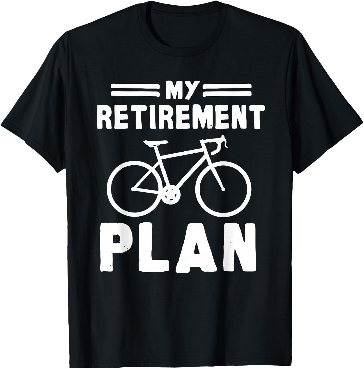 My Retirement Plan Bicycle Bike Gift Retirement T-Shirt - T-Shirt | Black
