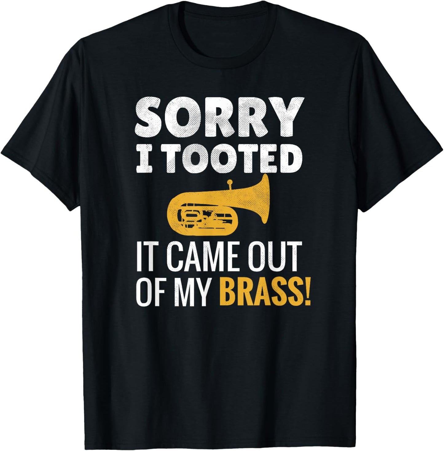 Sorry I Tooted | Marching Band Tubist Funny Tuba Player T-Shirt - T-Shirt | Black