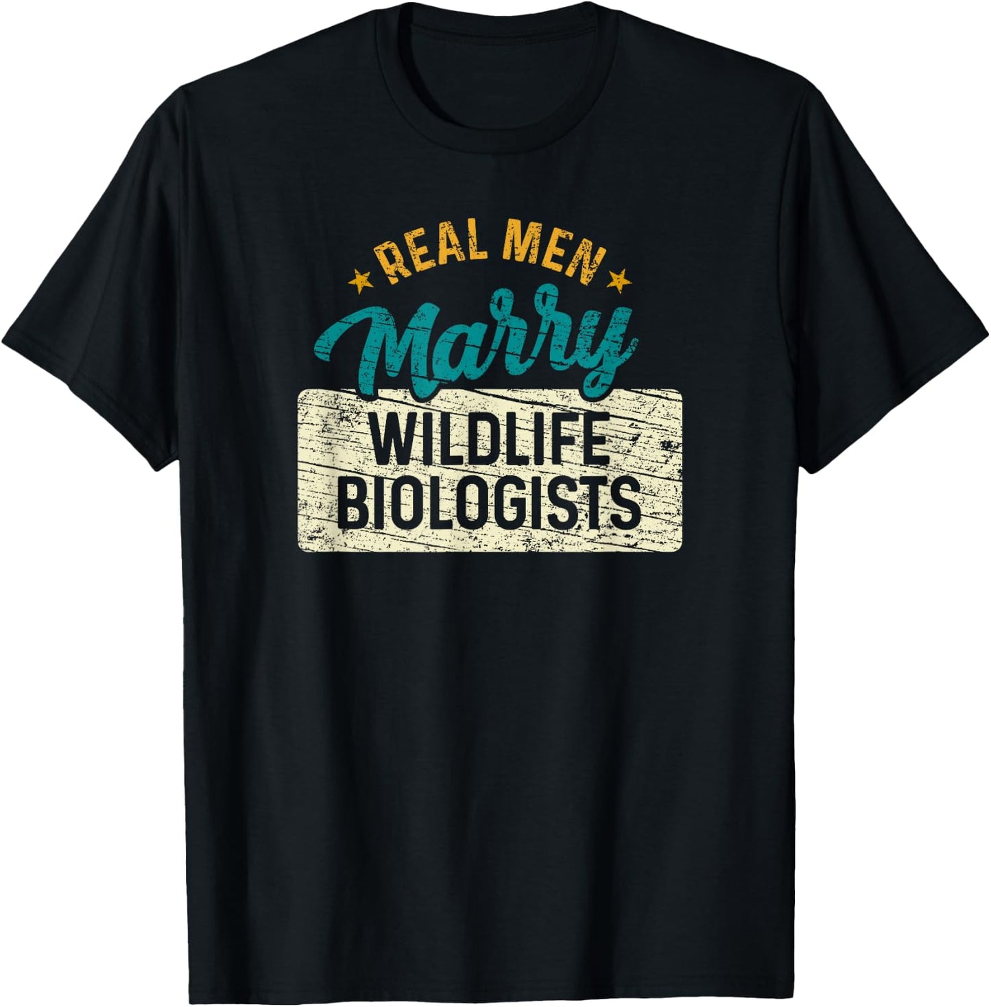 Real Men Marry Wildlife Biologists T-Shirt - T-Shirt | Black