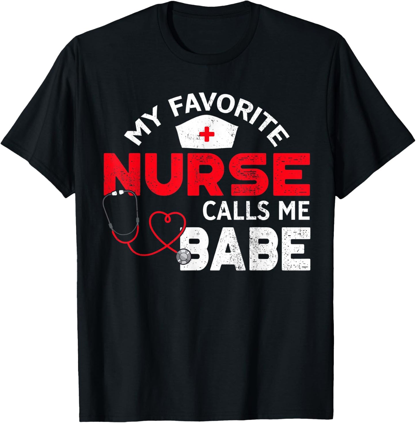 My Favorite Nurse Calls Me Babe Nursing Couple T-Shirt - T-Shirt | Black