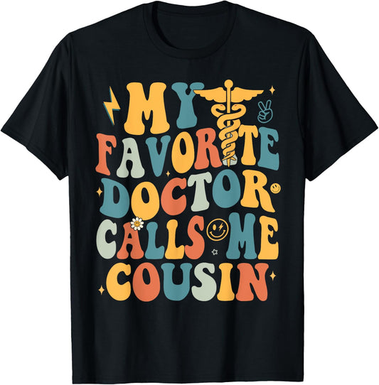 Groovy My Favorite Doctor Calls Me Cousin T-Shirt - T-Shirt | Black