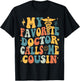 Groovy My Favorite Doctor Calls Me Cousin T-Shirt - T-Shirt | Black