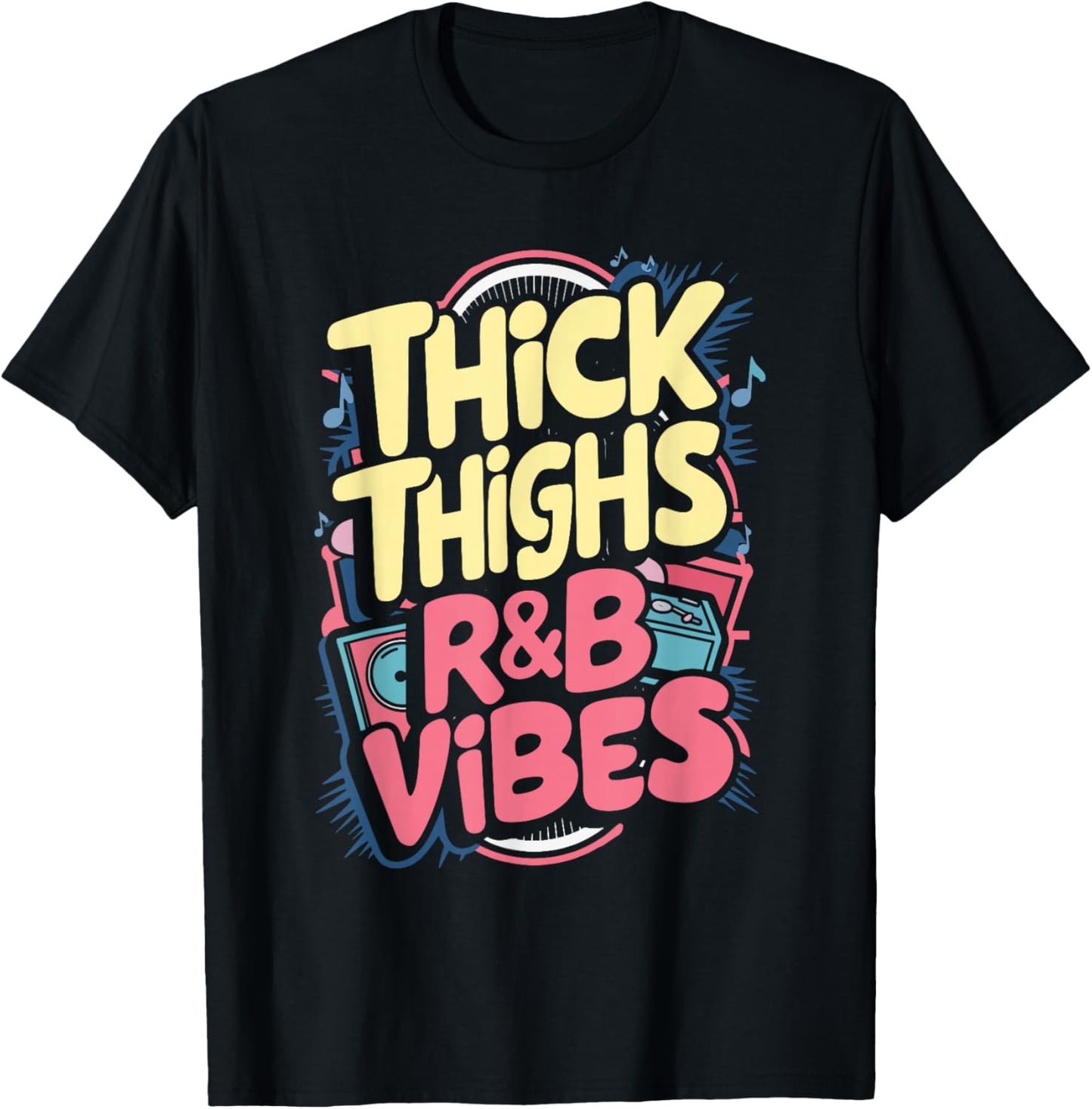Thick Thighs And R&B Vibes Hip Hop T-Shirt - T-Shirt | Black