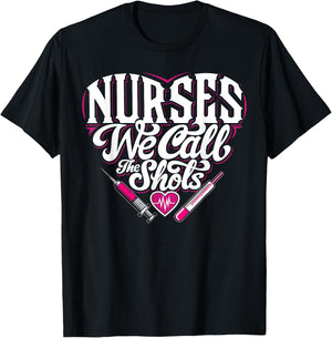 Nurses We Call The Shots Nurse Funny Nursing CNA RN LPN T-Shirt - T-Shirt | Black