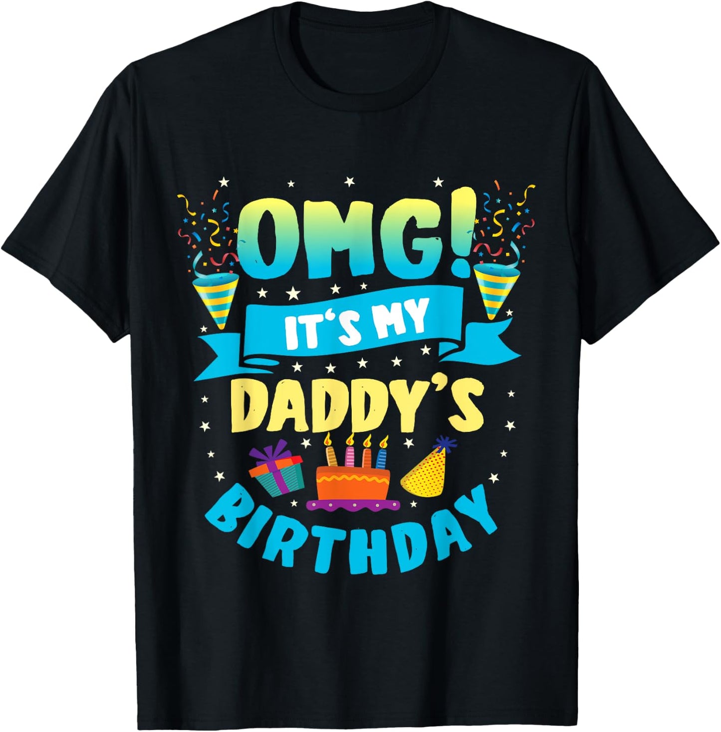 OMG It's My Daddy Birthday T-Shirt - T-Shirt | Black