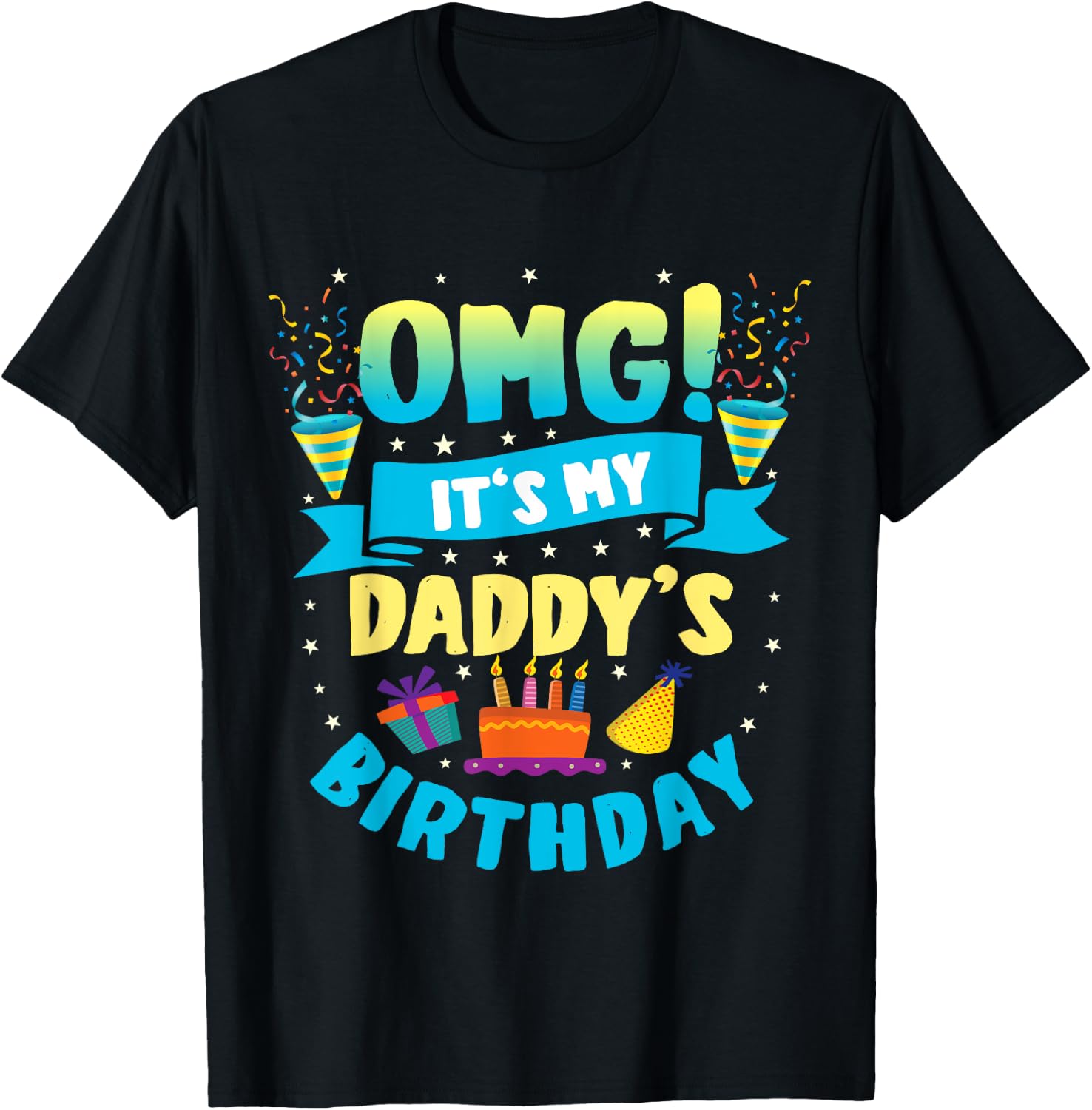 OMG It's My Daddy Birthday T-Shirt - T-Shirt | Black