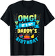 OMG It's My Daddy Birthday T-Shirt - T-Shirt | Black