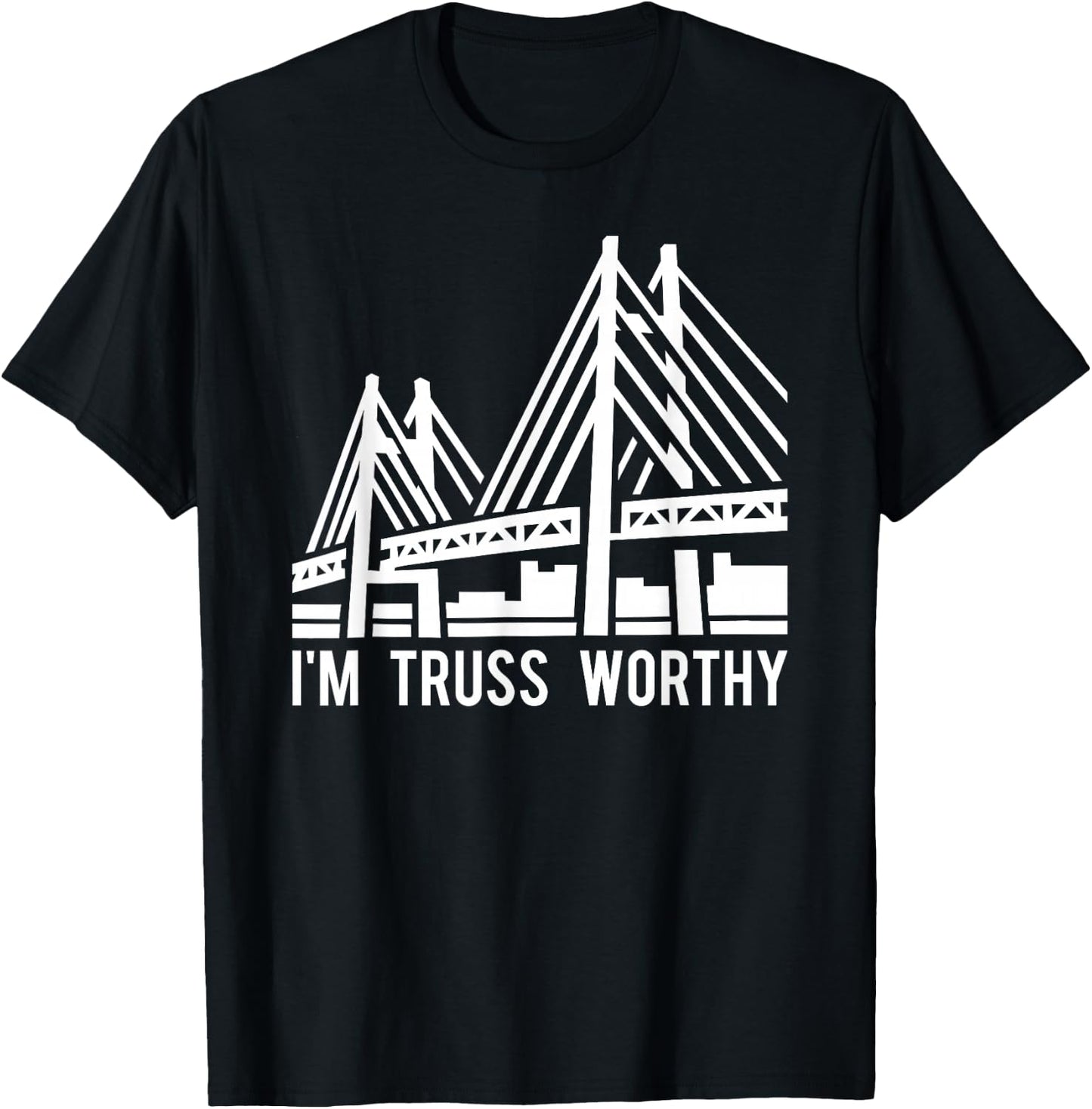 Bridge Engineering Truss Worthy Pun Civil Engineer T-Shirt - T-Shirt | Black