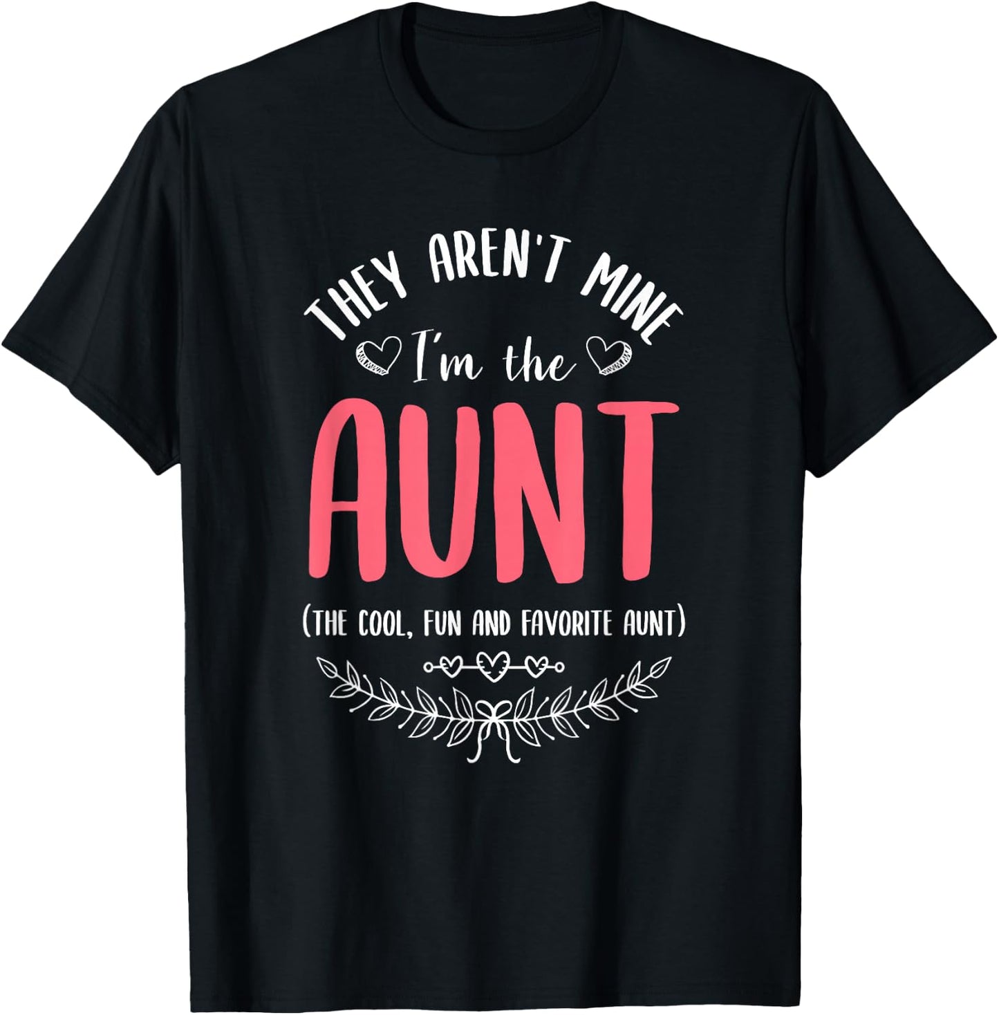 They Aren't Mine I'm The Aunt The Cool Fun & Favorite Aunt T-Shirt - T-Shirt | Black