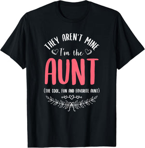 They Aren't Mine I'm The Aunt The Cool Fun & Favorite Aunt T-Shirt - T-Shirt | Black