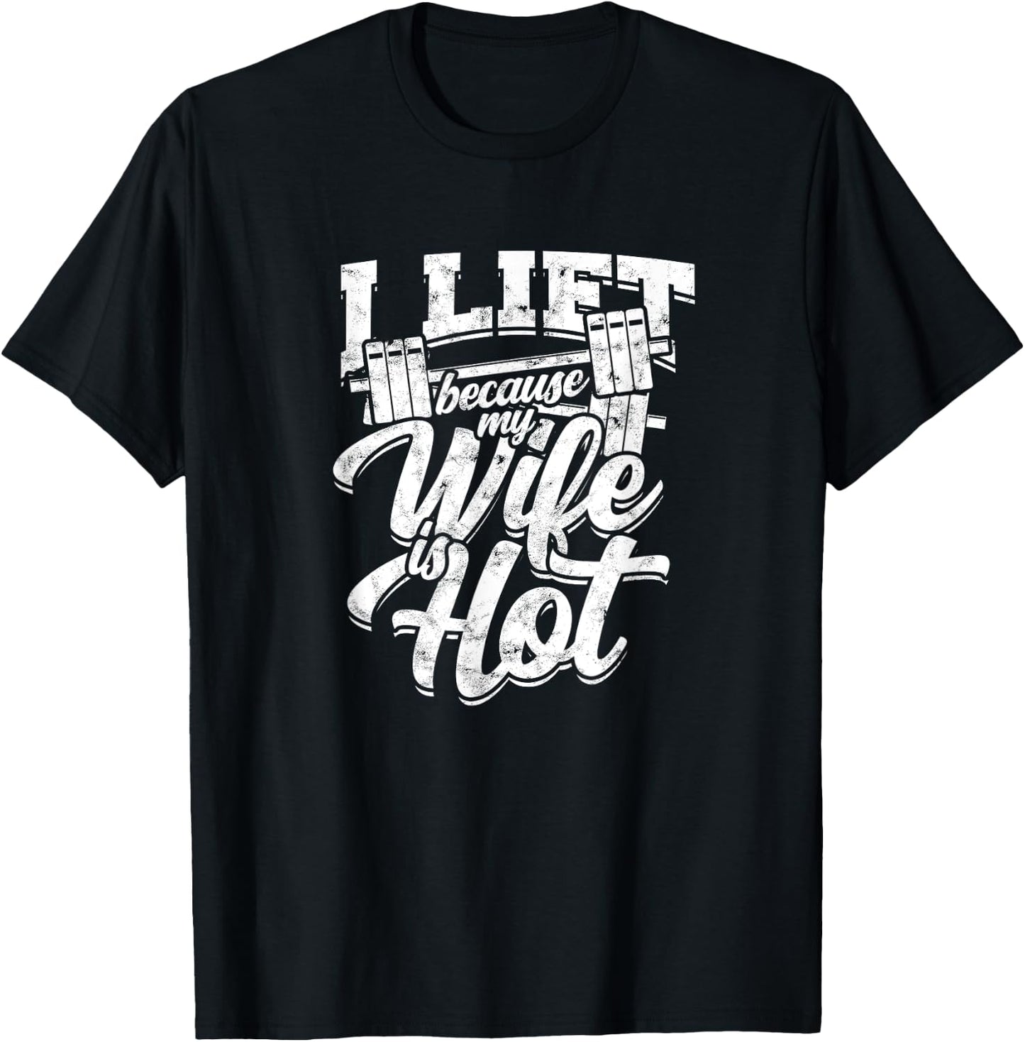 I lift because my wife is hot – Gym fitness T-Shirt - T-Shirt | Black