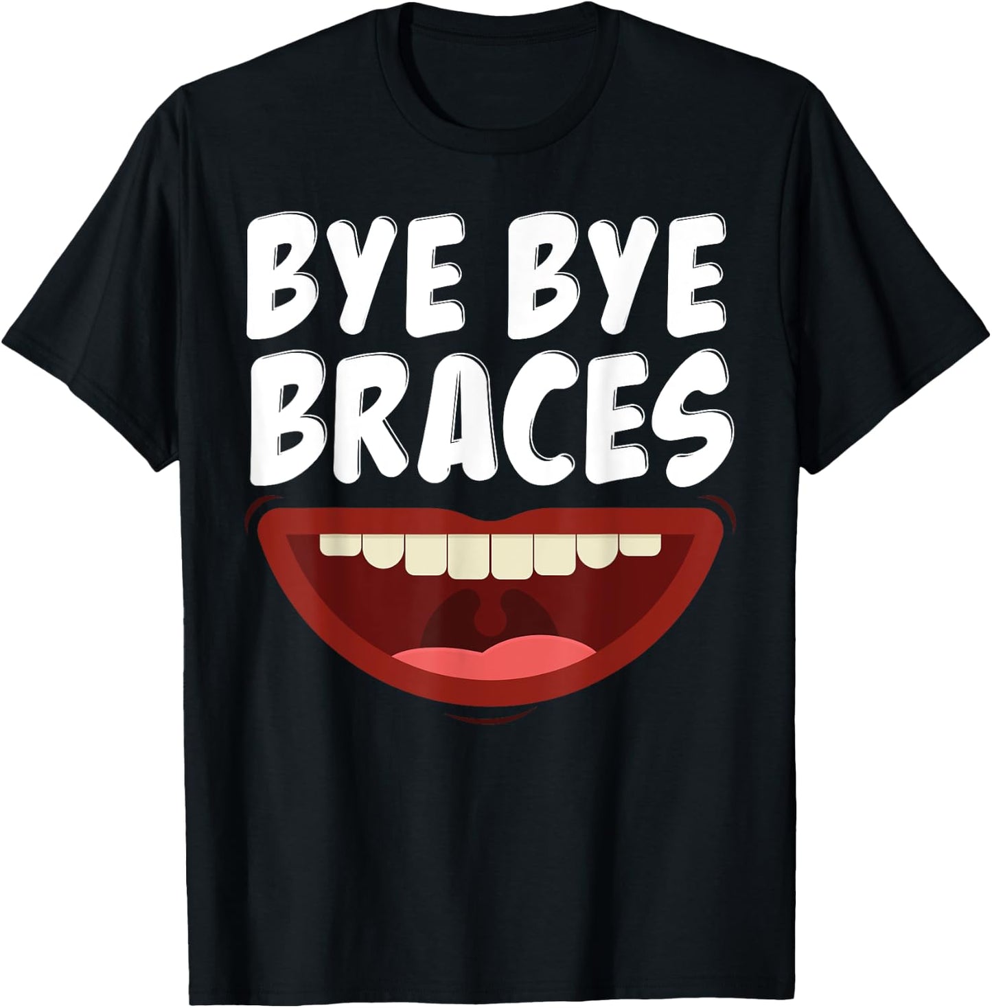 Bye Bye Braces Off Teeth Gift T-Shirt - T-Shirt | Black