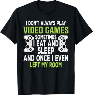 I Don't Always Play Video Games Funny Gamer Gift Boys Teens T-Shirt - T-Shirt | Black