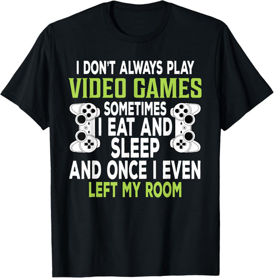 I Don't Always Play Video Games Funny Gamer Gift Boys Teens T-Shirt - T-Shirt | Black