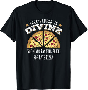 Forgiveness Is Divine, Late Pizza Delivery, Funny Pizza T-Shirt - T-Shirt | Black