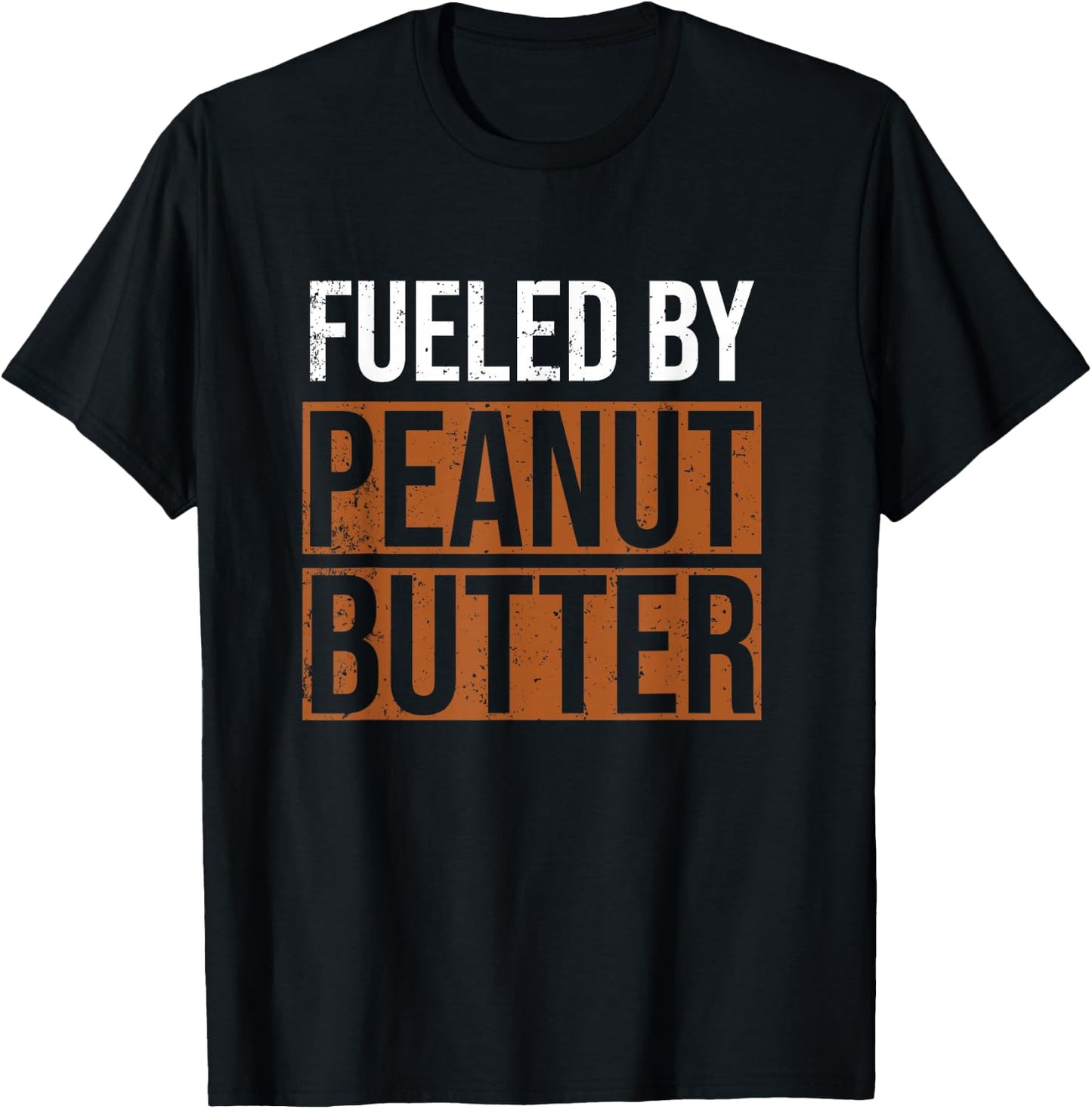 Fueled by Peanut Butter, Peanut Butter Lover T-Shirt - T-Shirt | Black