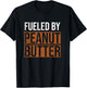 Fueled by Peanut Butter, Peanut Butter Lover T-Shirt - T-Shirt | Black
