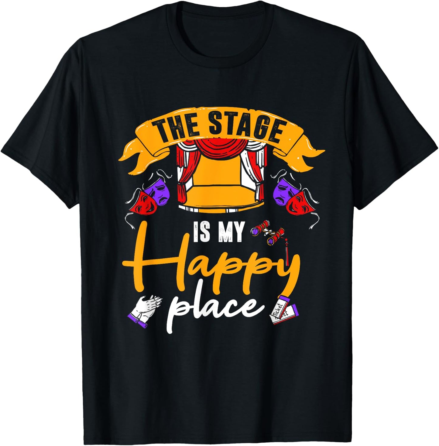 Theatre Shirt Funny Stage Happy Thespian Gift T-Shirt - T-Shirt | Black