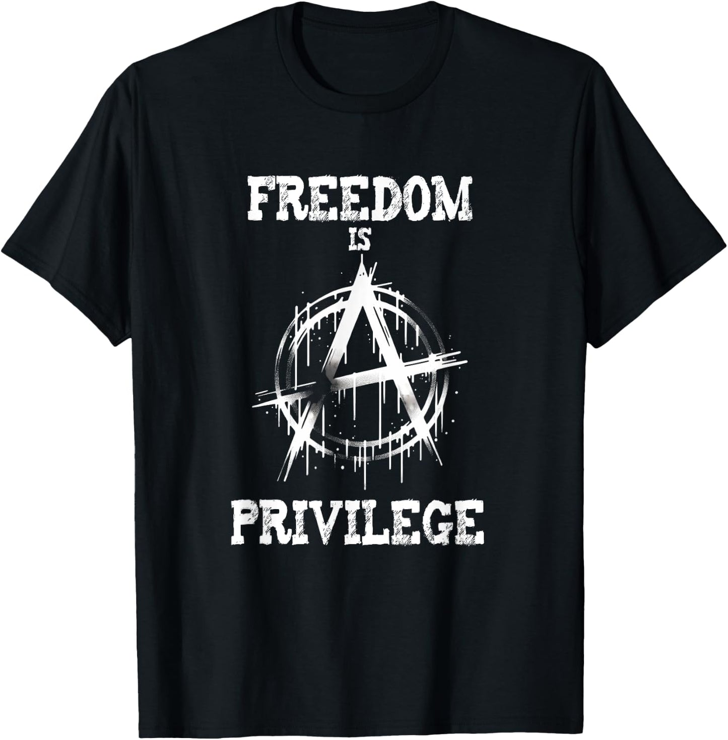 Anarchy punk symbol freedom is a privilege meme T-Shirt - T-Shirt | Black