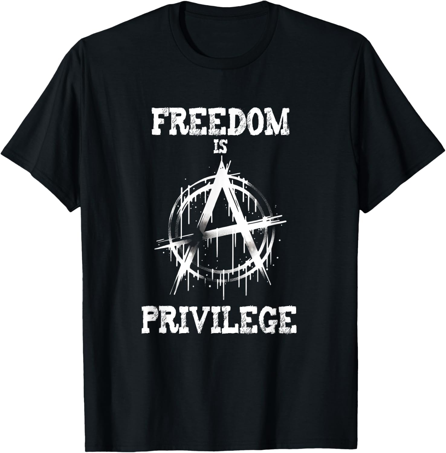Anarchy punk symbol freedom is a privilege meme T-Shirt - T-Shirt | Black