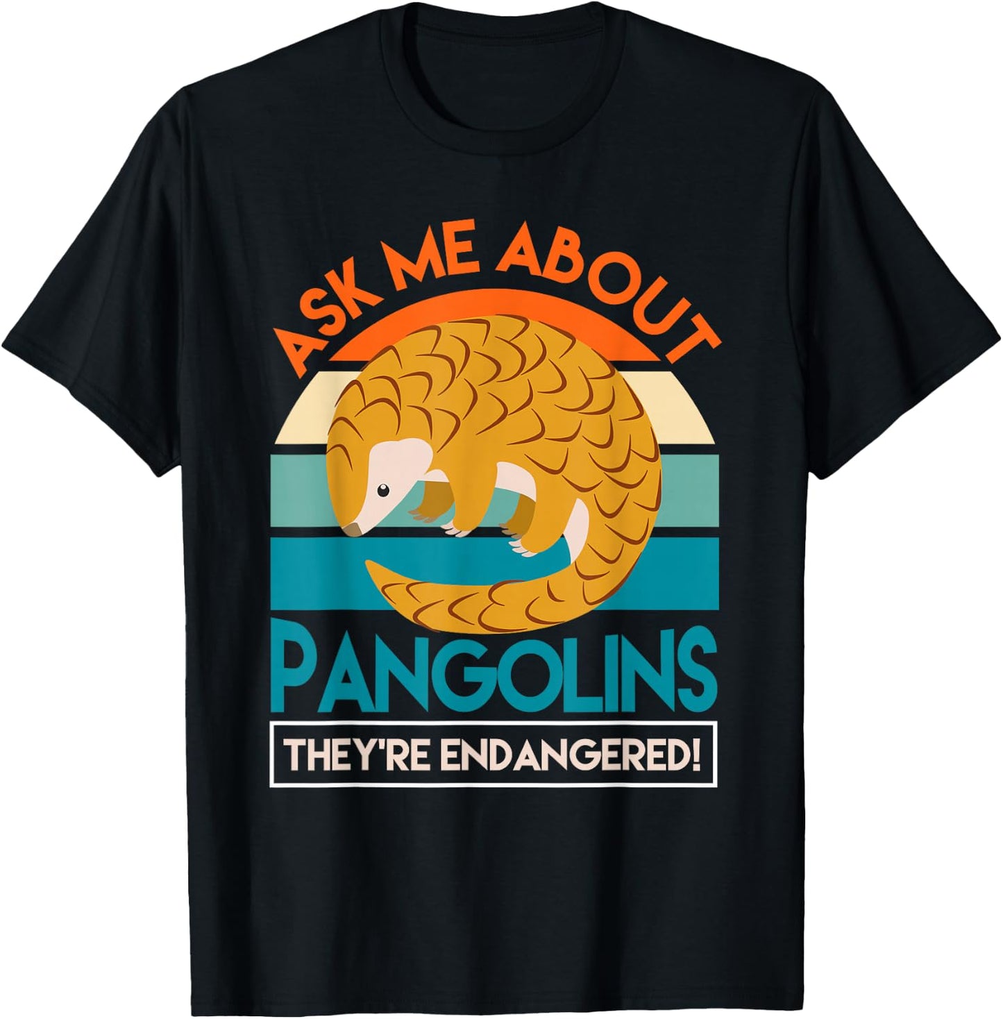 Save The Pangolins Ask Me About Pangolins T-Shirt - T-Shirt | Black