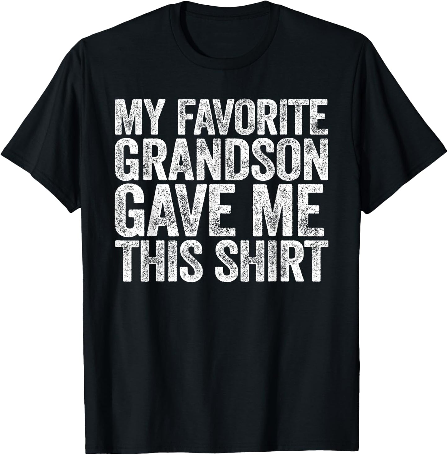 My Favorite Grandson Gave Me This Shirt Men Women Parents T-Shirt - T-Shirt | Black