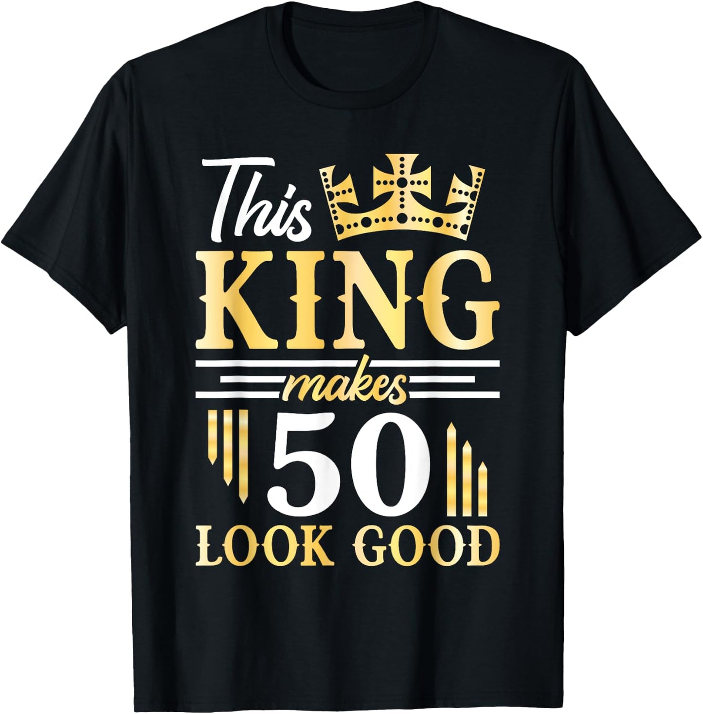 Happy Birthday To Me This King Makes 50 Years Old Look Good T-Shirt - T-Shirt | Black