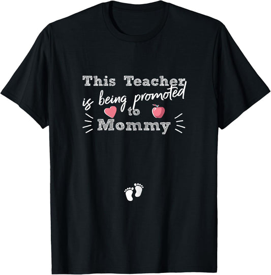 Pregnant Teacher Gift -Teacher Being Promoted To Mommy T-Shirt - T-Shirt | Black