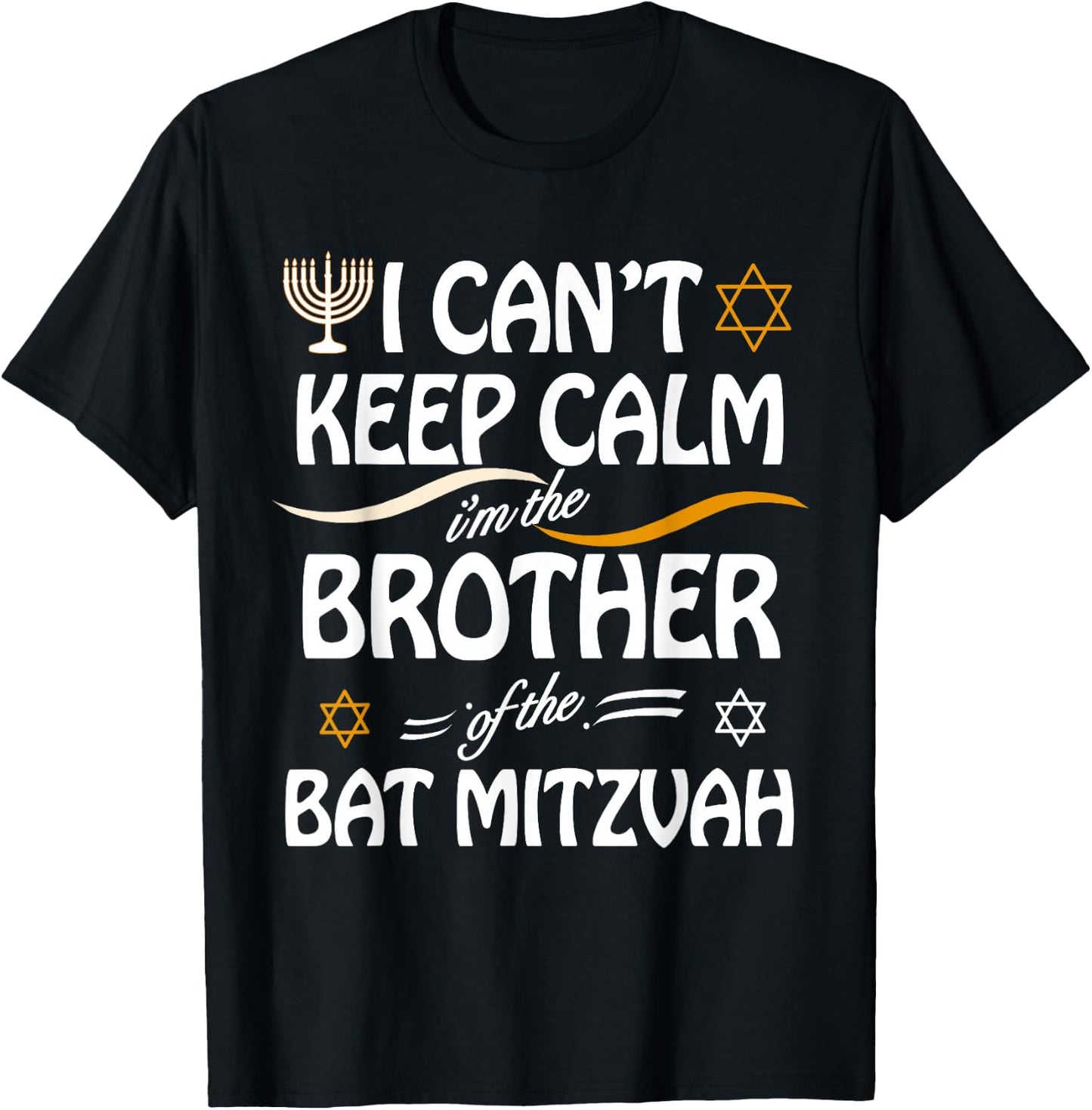 I Can't Keep Calm I'm The Brother of the Bat Mitzvah T-Shirt - T-Shirt | Black