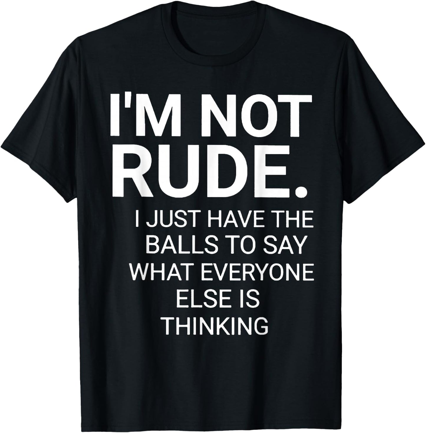 I'm Not Rude I Just Have The Balls To Say T-Shirt - T-Shirt | Black