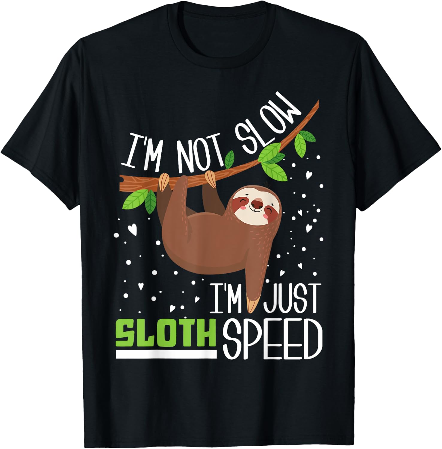 I'm not Slow I'm Just Sloth Speed Funny T-Shirt - T-Shirt | Black