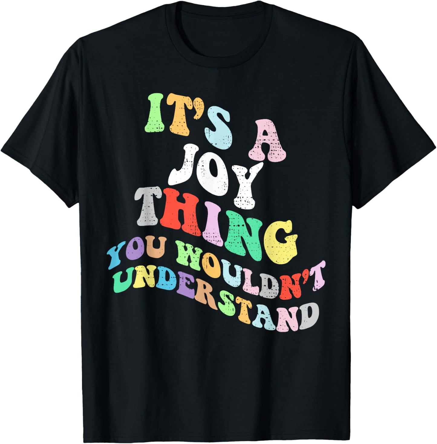 Retro Groovy Its a Joy Thing You Wouldnt Understand T-Shirt - T-Shirt | Black
