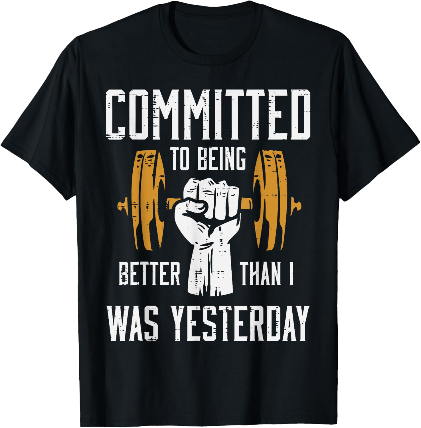 Gym Committed To Better Than Yesterday Workout Men Women T-Shirt - T-Shirt | Black
