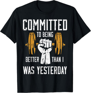 Gym Committed To Better Than Yesterday Workout Men Women T-Shirt - T-Shirt | Black
