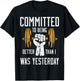 Gym Committed To Better Than Yesterday Workout Men Women T-Shirt - T-Shirt | Black