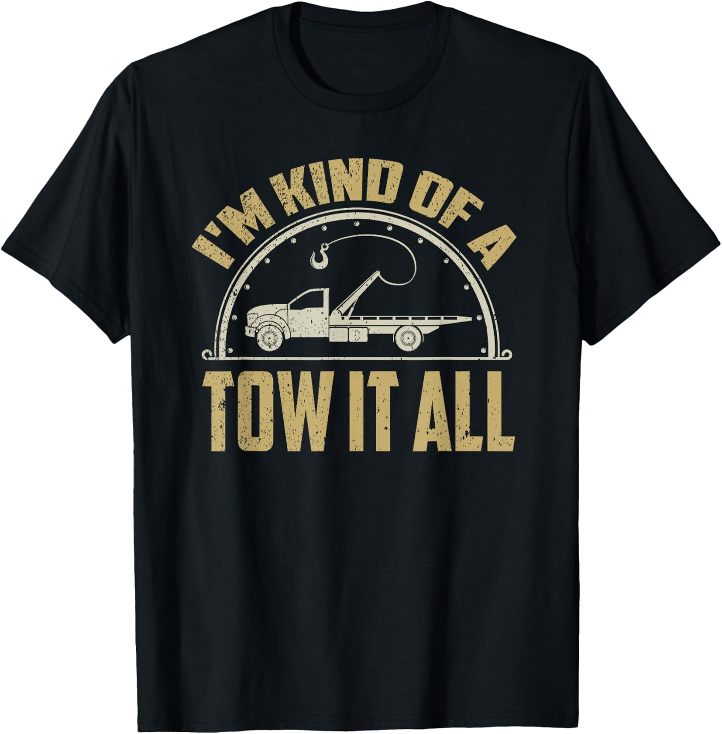 Tow Truck Driver Shirt Towing Quote Funny Tow Truck Gift T-Shirt - T-Shirt | Black